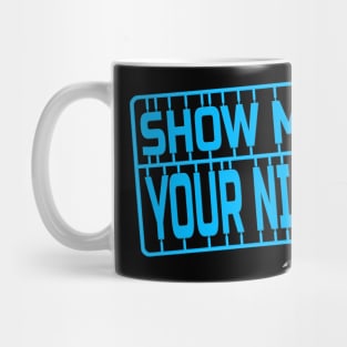 Show me you nips!!! Mug